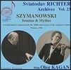 Sviatoslav Richter / Oleg Kagan 스비아토슬라프 리히테르가 연주하는 치마노프스키 (Sviatoslav Richter Archives, Volume 23 - Szymanowski: Piano Sonata No.2 / No.3)