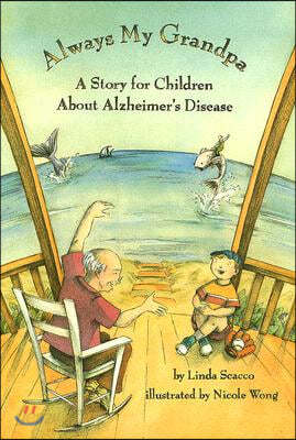 Always My Grandpa: A Story for Children about Alzheimer&#39;s Disease