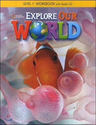 Explore Our World 1 : WorkBook