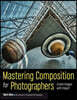 Mastering Composition for Photographers: Create Images with Impact