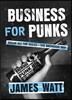 Business for Punks: Break All the Rules--The Brewdog Way