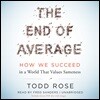The End of Average Lib/E: How We Succeed in a World That Values Sameness
