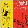 Charlie Parker - With Strings [2CD Deluxe Edition]