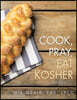 Cook, Pray, Eat Kosher