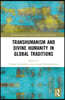 Transhumanism and Divine Humanity in Global Traditions