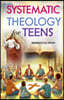 Systematic Theology for Teens to Understanding God, Scripture, and Salvation