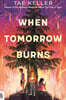 When Tomorrow Burns