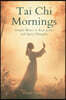 Tai Chi Mornings: Simple Moves to Ease Joints and Quiet Thoughts