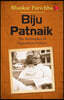 Biju Patnaik: The Rainmaker of Opposition Politics