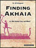 Finding Akhaia: or, Who Sacked Troy, and When?