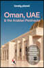 Lonely Planet Oman, Uae & Arabian Peninsula: Plan the Trip of a Lifetime Detailed Itineraries & Maps Insider Tips Covers Bahrain, Kuwait, Saudi Arabia