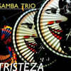Samba Trio (삼바 트리오) - Tristeza