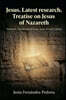 Jesus. Latest research. Treatise on Jesus of Nazareth