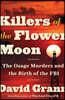 Killers of the Flower Moon: The Osage Murders and the Birth of the FBI