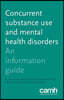 Concurrent Substance Use and Mental Health Disorders: An Information Guide