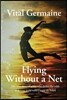 Flying Without a Net: The True Story of a Boy Who Defies All Odds and Runs Away with Cirque Du Soleil Extended Edition