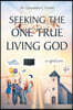 Seeking The One True Living God