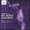 Wells Cathedral Choir 밥 칠코트: 요한 수난곡 (Bob Chilcott: St John Passion)