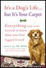It's a Dog's Life...but It's Your Carpet
