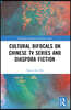 Cultural Bifocals on Chinese TV Series and Diaspora Fiction
