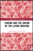 Cinema and the Dream of the Living Machine