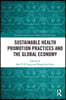 Sustainable Health Promotion Practices and the Global Economy