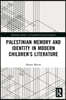 Palestinian Memory and Identity in Modern Children’s Literature