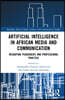 Artificial Intelligence in African Media and Communication