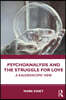 Psychoanalysis and the Struggle for Love