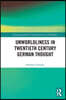 Unworldliness in Twentieth Century German Thought
