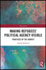 Making Refugees’ Political Agency Visible