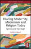 Reading Modernity, Modernism and Religion Today