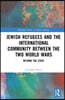 Jewish Refugees and the International Community between the Two World Wars