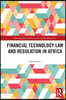 Financial Technology Law and Regulation in Africa