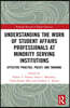 Understanding the Work of Student Affairs Professionals at Minority Serving Institutions