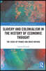 Slavery and Colonialism in the History of Economic Thought