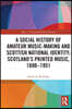 Social History of Amateur Music-Making and Scottish National Identity: Scotland’s Printed Music, 1880–1951