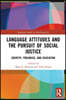 Language Attitudes and the Pursuit of Social Justice