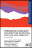 Portuguese Landscape Architecture Education, Heritage and Research