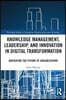Knowledge Management, Leadership, and Innovation in Digital Transformation