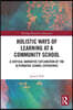 Holistic Ways of Learning at a Community School