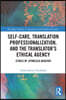 Self-Care, Translation Professionalization, and the Translator’s Ethical Agency