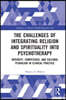 Challenges of Integrating Religion and Spirituality into Psychotherapy