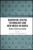 Buddhism, Digital Technology and New Media in Korea