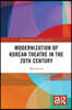 Modernization of Korean Theatre in the 20th Century