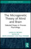 Microgenetic Theory of Mind and Brain