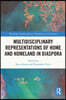 Multidisciplinary Representations of Home and Homeland in Diaspora