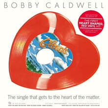 Bobby Caldwell (바비 콜드웰) - What You Won't Do For Love / Open Your Eyes [10인치 하트 모양 레드 컬러 Vinyl]