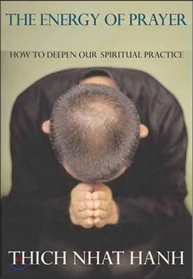 The Energy of Prayer: How to Deepen Your Spiritual Practice