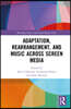 Adaptation, Rearrangement, and Music Across Screen Media